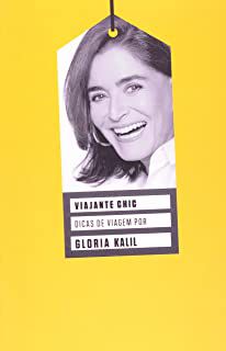 Livro Viajante Chic- Dicas de Viagem por Gloria Kalil Autor Kalil, Gloria (2012) [usado]