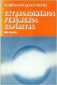 Livro Extraordinários Fenômenos Espíritas Autor Netto, Aureliano Alves (1982) [usado]
