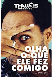 Livro Olha o que Ele Fez Comigo Autor Roberto, Thalles (2013) [usado]