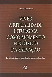 Livro Viver a Ritualidade Litúrgica Como Momento Histórico da Salvação Autor Costa, Valeriano Santos (2005) [usado]