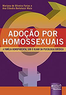 Livro Adoção por Homossexuais - a Família Homoparental sob o Olhar da Psicologia Jurídica Autor Farias, Mariana de Oliveira e Ana Cláudia (2009) [usado]