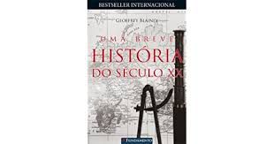 Livro Uma Breve Historia do Seculo Xx Autor Blainey, Geoffrey (2008) [usado]