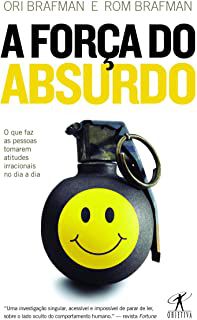 Livro a Força do Absurdo- o que Faz as Pessoas Tomarem Atitudes Irracionais no Dia a Dia Autor Brafman, Ori e Rom Brafman (2009) [usado]