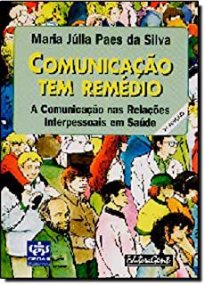 Livro Comunicação Tem Remédio - a Comunicação nas Relações Interpessoais em Saúde Autor Silva, Maria Júlia Paes (1996) [usado]