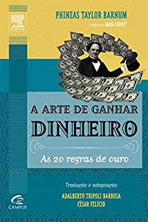 Livro Arte de Ganhar Dinheiro, a - as 20 Regras de Ouro Autor Barnum, Phineas Taylor (2011) [usado]