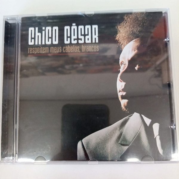 Cd Chico César - Respeitem Meus Cabelos Brancos Interprete Chico Cesar (2002) [usado]