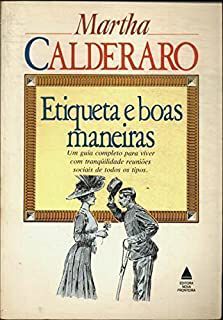 Livro Etiqueta e Boas Maneiras Autor Calderaro, Martha (1983) [usado]