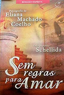 Livro sem Regras para Amar Autor Coelho, Eliana Machado (2003) [usado]