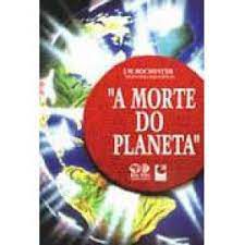 Livro ''''a Morte do Planeta'''' Autor Rochester, J.w. (1998) [usado]