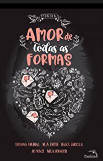Livro Amor de Todas as Formas Autor Amaral, Tatiana e Outras (2017) [usado]