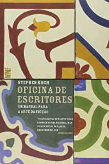 Livro Oficina de Escritores- um Manual para a Arte da Ficção Autor Koch, Stephen (2008) [usado]