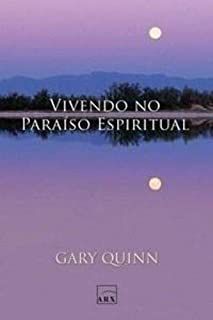 Livro Vivendo no Paraíso Espiritual Autor Quinn, Gary (2006) [usado]