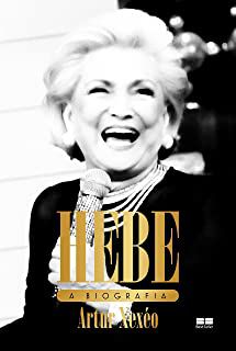 Livro Hebe - a Biografia Autor Xexéo, Artur (2017) [usado]