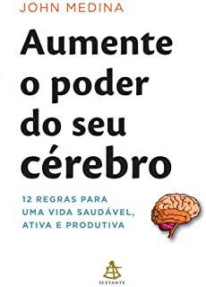Livro Aumente o Poder do seu Cérebro- 12 Regras para Uma Vida Saudável, Ativa e Produtiva Autor Medina , John (2010) [usado]