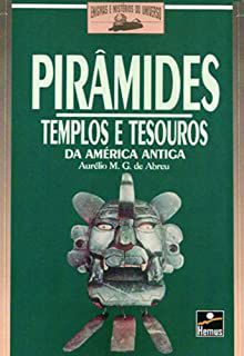 Livro Pirâmides- Templos e Tesouros da América Antiga Autor Abreu, Aurélio M. G. (1995) [usado]