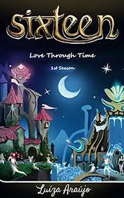 Livro Sixteen- Love Through Time Autor Araújo, Luíza [usado]