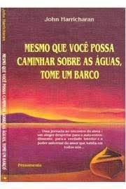 Livro Mesmo que Você Possa Caminhar sobre as Águas, Tome um Barco Autor Harricharan, John (1986) [usado]