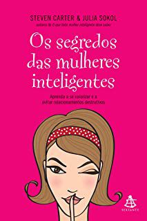 Livro os Segredos das Mulheres Inteligentes: Aprenda a Se Valorizar e a Evitar Relacionamentos Destrutivos Autor Carter, Steven (2010) [usado]