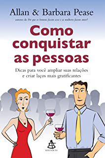Livro Como Conquistar as Pessoas- Dicas para Você Ampliar suas Rlações e Criar Laços Mais Gratificantes Autor Allan e Barbara Pease (2009) [usado]