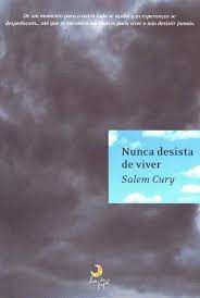 Livro Nunca Desista de Viver Autor Cury, Salem (2009) [usado]