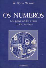 Livro Números, os - seu Poder Oculto e suas Virtudes Místicas Autor Westcott, W. Wynn [usado]