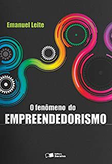 Livro Fenômeno do Empreendedorismo, o Autor Leite, Emanuel (2012) [usado]