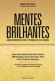 Livro Mentes Brilhantes: Como Desenvolver Todo o Potencial do seu Cérebro Autor Dell''isola, Alberto (2013) [usado]