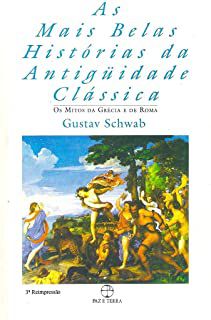 Livro Mais Belas Histórias da Antiguidade Clássica, as - os Mitos da Grécia e de Roma Volume 1 Autor Schwab, Gustav (1995) [usado]