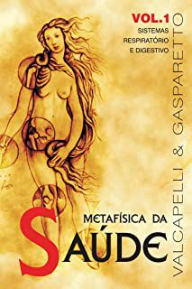Livro Metafísica da Saúde Volume 1- Sistemas Respiratório e Digestivo Autor Valcapelli e Gasparetto (2000) [usado]