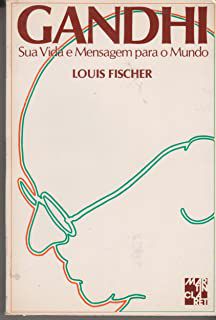 Livro Gandhi- sua Vida e Mensagem para o Mundo Autor Fischer, Louis (1983) [usado]
