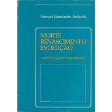 Livro Morte Renascimento Evolução- Uma Biologia Transcendental Autor Andrade, Hernanin Guimarães (1983) [usado]