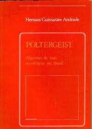Livro Poltergeist- Algumas de suas Ocorrências no Brasil Autor Andrade, Hernani Guimarães (1988) [usado]