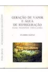 Livro Geração de Vapor e Água de Refrigeração- Falhas/ Tratamentos/limpeza Química Autor Dantas, Evandro [usado]