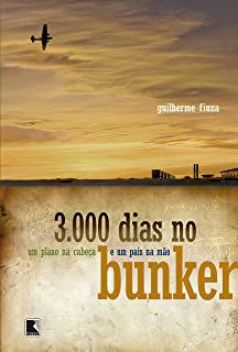 Livro 3.000 Dias no Bunker- um Plano na Cabeça e um País na Mão Autor Fiuza, Guilherme (2006) [usado]