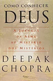 Livro Como Conhecer Deus - a Jornada da Alma ao Mistério dos Mistérios Autor Chopra, Deepak (2001) [usado]