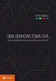 Livro Uma Senhora Toma Chá... Como a Estatística Revolucionou a Ciência no Século Xx Autor Salsburg, David (2009) [seminovo]