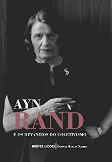 Livro Ayn Rand e os Devaneios do Coletivismo Autor Xavier, Dennys Garcia (2019) [seminovo]