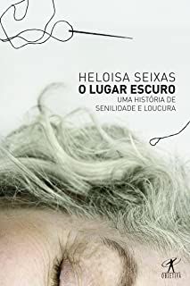 Livro Lugar Escuro, o Autor Seixas, Heloisa (2007) [usado]