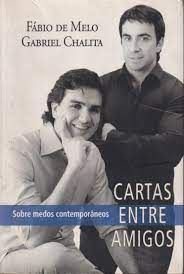 Livro Cartas entre Amigos - sobre Medos Contemporâneos Autor Melo, Fábio de e Gabriel Chalita (2009) [usado]