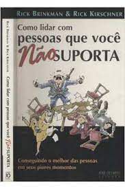 Livro Como Lidar com Pessoas que Você Não Suporta: Conseguindo o Melhor das Pessoas em seus Piores Momentos Autor Brinkman, Rick e Rick Kirschner (1999) [usado]