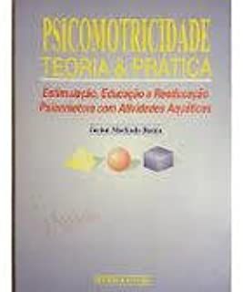 Livro Psicomotricidade Teoria e Prática - Estimulação, Educação e Reeducação Psicomotora com Atividades Aquáticas Autor Bueno, Jocian Machado (1998) [usado]