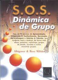 Livro S.o.s Dinâmica de Grupo Autor Albigenor e Rose Militão (1999) [usado]
