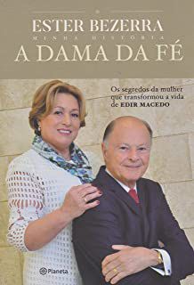 Livro Dama da Fé,a : os Segredos da Mulher que Transformou a Vida de Edir Macedo Autor Bezerra, Ester (2016) [usado]
