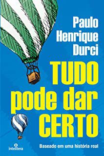Livro Tudo Pode Dar Certo ( Baseado em Uma História Real) Autor Durci, Paulo Henrique (2013) [usado]
