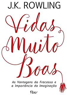 Livro Vidas Muito Boas- as Vantagens do Fracasso e a Importância da Imaginação Autor Rowling, J.k. (2017) [seminovo]