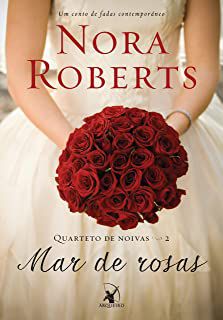 Livro Mar de Rosas - Quarteto de Noivas 2 Autor Roberts, Nora (2014) [seminovo]