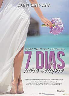 Livro 7 Dias para Sempre : Viajando com Rockstars- o Casamento Autor Sant''ana, Aline (2016) [usado]
