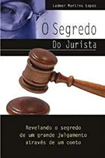 Livro Segredo do Jurísta, o - Revelando o Segredo de um Grande Julgamento Através de um Conto Autor Lopes, Ladner Martins (2008) [usado]