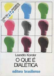 Livro o que é Dialética- Col. Primeiros Passos 23 Autor Konder, Leandro (1985) [usado]