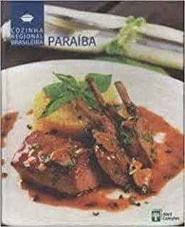 Livro Paraíba - Cozinha Regional Brasileira Autor Abril Coleções (2009) [seminovo]